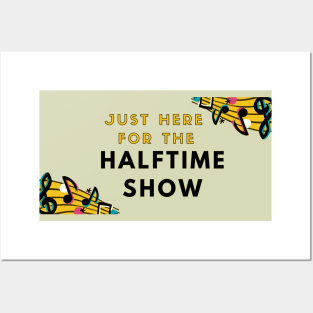 Just Here For The Halftime Show Posters and Art